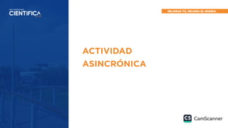 ACTIVIDAD
ASINCRÓNICA
 