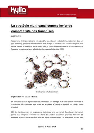 La revue de Presse KYLIA
16
La stratégie multi-canal comme levier de
compétitivité des franchises
Le 29/03/2018
Adopter un...
