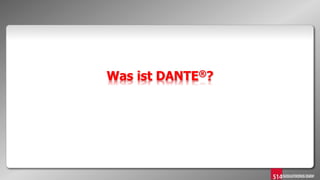 Was ist DANTE®?
 
