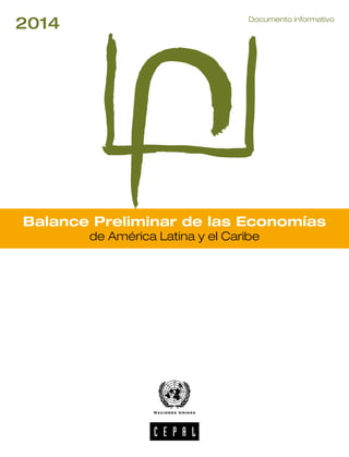 2014 Documento informativo 
Balance Preliminar de las Economías 
de América Latina y el Caribe 
 