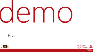 #JSS2014
Hive
 