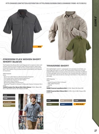 HTTP://DAMASEC.COM/TACTICAL-DISTRIBUTION | HTTPS://WWW.FACEBOOK.COM/5.11DANMARK | PHONE +45 70 300 511 
TRAVERSE SHIRT 
Ultra lightweight comfort: Lightweight and ultimately breathable, you 
may forget you have it on at all. The Traverse Shirt features a unique 
standoff fabric that promotes airflow and moisture wicking. In addition 
to the breathable nature of the fabric, the Traverse features a mesh lin-ing 
in high-heat areas as well as mesh grid ventilation in the underarms 
and sides. 
100% Polyester 
+ Quick Drying And Built To Breath 
+ 85G. 100% Polyester 
+ Upf 50 
72390 Traverse Long Sleeve Shirt | S-3XL | Black 019, Khaki 055 
71333 Traverse Short Sleeve Shirt | M-3XL | Storm 092, Fatigue 200, 
Cobalt 701 
BLACK KHAKI 
BLACK 
STORM 
BATTLE BROWN 
UNDERBRUSH 
STORM* 
FATIGUE* COBALT* 
NEW 
FREEDOM FLEX WOVEN SHIRT 
SHORT SLEEVE 
The Freedom Flex Woven Shirt was engineered for superior indoor and 
outdoor comfort to suit a broad range of environments. Featuring a 
unique perforated fabric under the arms, at the sides and across the 
back. The Freedom Flex provides excellent breathability and freedom 
of movement. 
100% Polyester 
• Built From 110G. Moisture Wicking Stretch Polyester 
• Perforated Fabric Panels Enhance Ventilation 
• Extra Wide Pen Pockets On Each Sleeve 
• Dual Chest Patch Pockets 
• Bartacking At Major Stress Points 
• Rapidraw™ Placket For Access To A Shoulder Holster Or Holster Shirt 
71340 Freedom Flex Woven Shirt Short Sleeve | S-2XL | Black 019, 
Storm 092, Battle Brown 116, Underbrush 836 
NEW COLOR* 
// SHIRTS 
17 
 