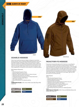 STORM 
CHARCOAL 
COBALT 
COBALT 
TUNDRA 
BATTLE BROWN 
FATIGUE 
FATIGUE 
DIABLO HOODIE 
Featuring a traditional pullover design, a kangaroo-style hand-warmer 
pocket, and an integrated adjustable polyester hood cord, 
the Diablo Hoodie combines a classic look and feel with modern 
features. Crafted from 100% brushed polyester fleece, additional 
features include a zippered utility pocket at the left sleeve, a loop 
patch on the upper right sleeve, tonal contrast stitching for a dy-namic 
appearance, and pocket reinforcements for added durability. 
92% Polyester 8% Spandex 
+ 167G. Brushed Polyester Fleece 
+ Weather Resistant Construction 
+ Rapidraw™ Pass-through Pockets For Holster Access 
+ Zippered Utility Pocket On Left Sleeve 
+ Integrated Polyester Drawcord For An Adjustable Hood 
+ Loop Patch On Upper Right Sleeve 
+ Ykk® Zipper Hardware 
+ Reinforced Pockets For Added Durability 
72388 Diablo Hoodie | S-2XL | Storm 092, Tundra 192, Fatigue 200, 
Cobalt 701 
REACTOR FZ HOODIE 
The premier hoodie offering from 5.11 Tactical, our new Reactor 
FZ (full zip) is crafted from 167g. brushed polyester fleece for 
outstanding weather resistance and all day comfort. The oversized 
side zip pockets provide pass-through accessibility for a concealed 
sidearm, a zippered pocket on the left sleeve offers added utility, 
and articulated elbows ensure full freedom of movement. The hood 
assembly features a polyester drawcord with integrated toggles 
and a zipper garage. A loop platform on the upper right arm sup-ports 
your 5.11 morale patches. 
100% Polyester 
+ 167G. Brushed Polyester Fleece 
+ Weather Resistant Construction 
+ Oversized Side Zip Pockets 
+ Rapidraw™ Pass-through Pockets For Holster Access 
+ Zippered Utility Pocket On Left Sleeve 
+ Articulated Elbows For Freedom Of Movement 
+ Loop Patch Platform On Upper Right Arm 
+ Ykk® Zipper Hardware Throughout 
+ Bartacking At Key Stress Points For Added Durability 
72041 Reactor FZ Hoodie | S-2XL | Charcoal 018, Battle Brown 116, 
Fatigue 200, Cobalt 701 
Cobalt 
Battle Brown 
NEW 
NEW 
// OUTERWEAR 28 
 