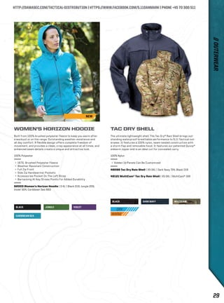 HTTP://DAMASEC.COM/TACTICAL-DISTRIBUTION | HTTPS://WWW.FACEBOOK.COM/5.11DANMARK | PHONE +45 70 300 511 
BLACK JUNGLE VIOLET 
CARIBBEAN SEA 
BLACK DARK NAVY MULTICAM 
WOMEN’S HORIZON HOODIE 
Built from 100% brushed polyester fleece to keep you warm after 
a workout or on the range. Outstanding weather resistance and 
all day comfort. A flexible design offers complete freedom of 
movement, and provides a clean, crisp appearance at all times, and 
enhanced seam details create a unique and attractive look. 
100% Polyester 
+ 167G. Brushed Polyester Fleece 
+ Weather Resistant Construction 
+ Full Zip Front 
+ Side Zip Handwarmer Pockets 
+ Accessories Pocket On The Left Bicep 
+ Bartacking At Key Stress Points For Added Durability 
62003 Women’s Horizon Hoodie | S-XL | Black 019, Jungle 209, 
Violet 504, Caribbean Sea 663 
TAC DRY SHELL 
The ultimate lightweight shell: The Tac Dry® Rain Shell brings out-standing 
waterproof-breathable performance to 5.11 Tactical out-erwear. 
It features a 100% nylon, seam-sealed construction with 
a storm flap and removable hood. It features our patented Quixip® 
sidearm zipper and is an ideal cut for concealed carry. 
100% Nylon 
+ Hidden Id Panels Can Be Customized 
48098 Tac Dry Rain Shell | XS-3XL | Dark Navy 724, Black 019 
48121 MultiCam® Tac Dry Rain Shell | XS-3XL | MultiCam® 169 
NEW 
// OUTERWEAR 
29 
 