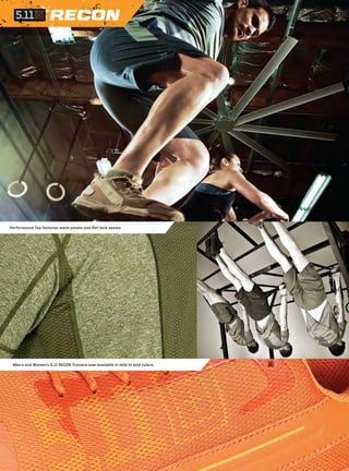 Performance Top features mesh panels and flat-lock seams. 
Men’s and Women’s 5.11 RECON Trainers now available in mild to wild colors. 
 