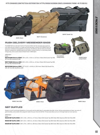 HTTP://DAMASEC.COM/TACTICAL-DISTRIBUTION | HTTPS://WWW.FACEBOOK.COM/5.11DANMARK | PHONE +45 70 300 511 
RUSH DELIVERY MESSENGER BAGS 
The RUSH Delivery Series from 5.11 Tactical offers all the storage and organiza-tion 
features you expect in a high-end tactical bag. Crafted from 1050D nylon for 
maximum resilience and weather protection, the Delivery Series features TacTec 
System integration, padded laptop and tablet compartments, a cross body stabi-lizing 
strap, and a quick-draw compartment.100% Nylon 
100% Nylon 
56176 RUSH Delivery MIKE | 28 H x 25 L x 6 W cm., 6.3 liters | Black 019, Double Tap 026, 
OD Trail 236, Sandstone 328 
56177 RUSH Delivery LIMA | 28 H x 43 L x 10 W cm., 12 liters | Black 019, Double Tap 026, 
OD Trail 236, Sandstone 328 
56178 RUSH Delivery XRAY | 10” H x 51” L x 16 W cm., 25.5 liters | Black 019, Double Tap 
026, OD Trail 236, Sandstone 328 
Concealment 
compartment. Padded laptop 
compartment. 
56185 / Black 
56176 / Black 
56177 / Sandstone 
56178 / Double Tap 
56183 / Alert Blue 56184 / Khaki 
NBT DUFFLES 
Superior multi-functional capability in one quick and durable bag. A removable shoulder strap, linking compression straps, two sets of 
grab handles, and a mesh ditty bag will make this your favorite duffel. Three sizes allow carry-on through load-out size options. 
100% Nylon 
56183 NBT Duffle MIKE | 25 H x 48 L x 25 W cm., 27 liters | Black 019, Double Tap 026, Khaki 055, Claymore 202, Alert Blue 694 
56184 NBT Duffle LIMA | 30 H x 61 L x 30 W cm., 51 liters | Black 019, Double Tap 026, Khaki 055, Claymore 202, Alert Blue 694 
56185 NBT Duffle XRAY | 38 H x 78 L x 36 W cm, 98 liters | Black 019, Double Tap 026, Khaki 055, Claymore 202, Alert Blue 694 
// PACKS & BAGS 
51 
 