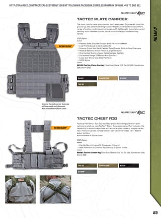 HTTP://DAMASEC.COM/TACTICAL-DISTRIBUTION | HTTPS://WWW.FACEBOOK.COM/5.11DANMARK | PHONE +45 70 300 511 
TACTEC PLATE CARRIER 
The most comfortable plate carrier you’ll ever wear: Engineered from the 
ground up, the patent-pending TacTec™ Plate Carrier addresses comfort, 
range of motion, and innovative design, with lightweight materials, patent 
pending quick release system, and a revolutionary extendable drag 
handle. 
+ Padded Yoke Shoulder Straps With Perforated Mesh 
+ Low Profile Quick Grab Drag Handle 
+ Interior Front And Back Padded Zonal Panels With Airflow Channels 
+ Holds 2 Ballistic Armor Plates (Large/medium) 
+ One Handed Quick-release Cable/escape System 
+ Increased Range Of Motion And Comfort 
+ Laser Cut Micro-loop Web Platform 
+ 500D Nylon 
56100 TacTec Plate Carrier | One Size | Black 019, Tac OD 188, Sandstone 
328, Storm 092 
BLACK 
100% Nylon 
BLACK SANDSTONE 
TAC OD SANDSTONE 
STORM* 
STORM* 
TAC OD 
TACTEC CHEST RIG 
Tactical Flexibility - Sun Tzu would be proud: Providing operators with 
options is what our new TacTec™ Chest Rig was designed for. Includes the 
capability to mount magazines with either a nylon cover or bungee reten-tion. 
The two outside compartments can be converted to carry 500ml 
water bottles. 
Now available in Storm color. 
100% Nylon 
+ Can Be Worn H-frame Or Rhodesian (X-back) 
+ Web Platform On Interior For Backup Or Other Items 
56061 TacTec Chest Rig | One Size | Black 019, Tac OD 188, Sandstone 328, 
Storm 092 
NEW COLOR* 
Interior face of carrier features 
airflow mesh and channels. 
Now available in Storm color. 
NEW COLOR* 
// NYLON 
65 
 