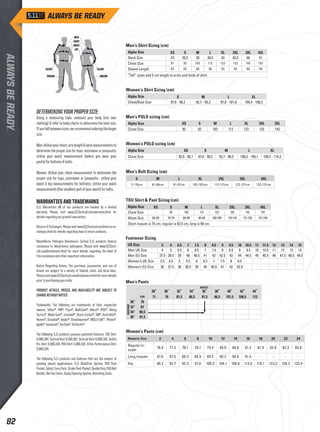 NECK 
CHEST 
WAIST 
HIP 
SLEEVE SLEEVE 
INSEAM INSEAM 
DETERMINING YOUR PROPER SIZE: 
Using a measuring tape, measure your body (not over 
clothing) & refer to body charts to determine the best size. 
If you fall between sizes, we recommend ordering the larger 
size. 
Men: Utilise your chest, arm length & neck measurements to 
determine the proper size for tops, outerwear or jumpsuits; 
utilise your waist measurement (where you wear your 
pants) for bottoms & belts. 
Women: Utilise your chest measurement to determine the 
proper size for tops, outerwear or jumpsuits; utilise your 
waist & hip measurements for bottoms; utilise your waist 
measurements (the smallest part of your waist) for belts. 
WARRANTIES AND TRADEMARKS 
5.11 Warranties: All of our products are backed by a limited 
warranty. Please visit www.511Tactical.com/warranty.html for 
details regarding our product warranties. 
Returns & Exchanges: Please visit www.511Tactical.com/returns-ex-changes. 
html for details regarding how to return products. 
Blood-Borne Pathogen Resistance: Certain 5.11 products feature 
resistance to blood-borne pathogens. Please visit www.511Tacti-cal. 
com/disclaimers.html for more details regarding the level of 
this resistance and other important information. 
Notice Regarding Knives: The purchase, possession, and use of 
knives are subject to a variety of federal, state, and local laws. 
Please visit www.511Tactical.com/disclaimers.html for more details 
prior to purchasing your knife. 
PRODUCT DETAILS, PRICES, AND AVAILABILITY ARE SUBJECT TO 
CHANGE WITHOUT NOTICE 
Trademarks: The following are trademarks of their respective 
owners: Teflon®, YKK®, Prym®, MultiCam®, Velcro®, VTAC®, Viking 
Tactics®, Blade-Tech®, Ironclad®, Storm Cotton®, 3M®, Scotchlite®, 
Nomex®, Duraclad®, Kevlar®, Breathoprene®, MOLLE-LOK™, iPhone®, 
Apple®, Facebook®, YouTube®, OrthoLite®. 
The following 5.11 products possess patented features: TDU Shirt 
6,986,164, Tactical Vest 6,760,922, Tactical Shirt 6,986,164, Taclite 
Pro Shirt 6,986,164, PDU Shirt 6,986,164, Hi-Vis Performance Shirt 
6,986,164. 
The following 5.11 products and features that are the subject of 
pending patent applications: 5.11 SlickStick System, PDU Pant 
Pocket, Select Carry Pack, Stryke Pant Pocket, Double Duty TDU Belt 
Buckle, Flex-Tac Fabric, Quixip Opening System, Breaching Tools. 
Men’s Shirt Sizing (cm) 
Alpha Size XS S M L XL 2XL 3XL 4XL 
Neck Size 33 35,5 38 40,5 43 45,5 48 51 
Chest Size 81 92 102 112 122 132 142 152 
Sleeve Length 83 85 88 90 93 95 98 98 
“Tall” sizes add 5 cm length to arms and body of shirt. 
Women’s Shirt Sizing (cm) 
Alpha Size S M L XL 
Chest/Bust Size 87,6 - 90,2 92,7 - 95,3 97,8 - 101,6 105,4 - 109,2 
Men’s POLO sizing (cm) 
Alpha Size XS S M L XL 2XL 3XL 
Chest Size 82 92 102 112 122 132 142 
Women’s POLO sizing (cm) 
Alpha Size XS S M L XL 
Chest Size 82,6 - 85,1 87,6 - 90,2 92,7 - 96,5 100,3 - 104,1 109,2 - 114,3 
Men’s Belt Sizing (cm) 
S M L XL 2XL 3XL 4XL 
71-76cm 81-86cm 91-97cm 102-107cm 112-117cm 122-127cm 132-137cm 
TDU Shirt & Pant Sizing (cm) 
Alpha Size XS S M L XL 2XL 3XL 4XL 
Chest Size – 92 102 112 122 132 142 152 
Waist Size 60-69 70-79 80-89 90-99 100-109 110-119 121-130 131-140 
Short inseam is 75 cm, regular is 82,5 cm, long is 90 cm. 
Footwear Sizing 
US Size 5 6 6.5 7 7.5 8 8.5 9 9.5 10 10.5 11 11.5 12 13 14 15 
Men UK Size 4 5 5.5 6 6.5 7 7.5 8 8.5 9 9.5 10 10.5 11 12 13 14 
Men EU Size 37.5 38.5 39 40 40.5 41 42 42.5 43 44 44.5 45 45.5 46 47.5 48.5 49.5 
Women’s UK Size 3.5 4.5 5 5.5 6 6.5 7 7.5 8 8.5 
Women’s EU Size 36 37.5 38 38.5 39 40 40.5 41 42 42.5 
Men’s Pants 
WAIST 
28” 30” 32” 34” 36” 38” 40” 42” 44” 
cm 71 76 81,5 86,5 91,5 96,5 101,5 106,5 112 
30” 76 
32” 81 
34” 86,5 
36” 91,5 
INSEAM 
Women’s Pants (cm) 
Numeric Size 2 4 6 8 10 12 14 16 18 20 22 24 
Regular In-seam 
76.8 77.5 78.1 78.7 79.4 80.0 80.6 81.3 81.9 82.6 83.2 83.8 
Long Inseam 87.0 87.6 88.3 88.9 89.5 90.2 90.8 91.4 - - - - 
Hip 90.2 92.7 95.3 97.8 100.3 104.1 108.0 113.0 118.1 123.2 128.3 133.4 
82 
 
