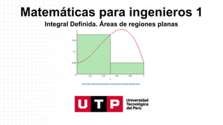 Matemáticas para ingenieros 1
Integral Definida. Áreas de regiones planas
http://www.matematicasvilavella.com/animacion-integral-definida-area/
 