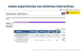 malas experiencias con sistemas interactivos
creado	por	Víctor	M.	González		- victor.gonzalez@acm.org	- licencia	Creative	Commons	Attribution-NonCommercial
 