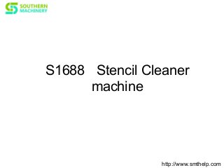 S1688 Stencil Cleaner
machine
http://www.smthelp.com
 