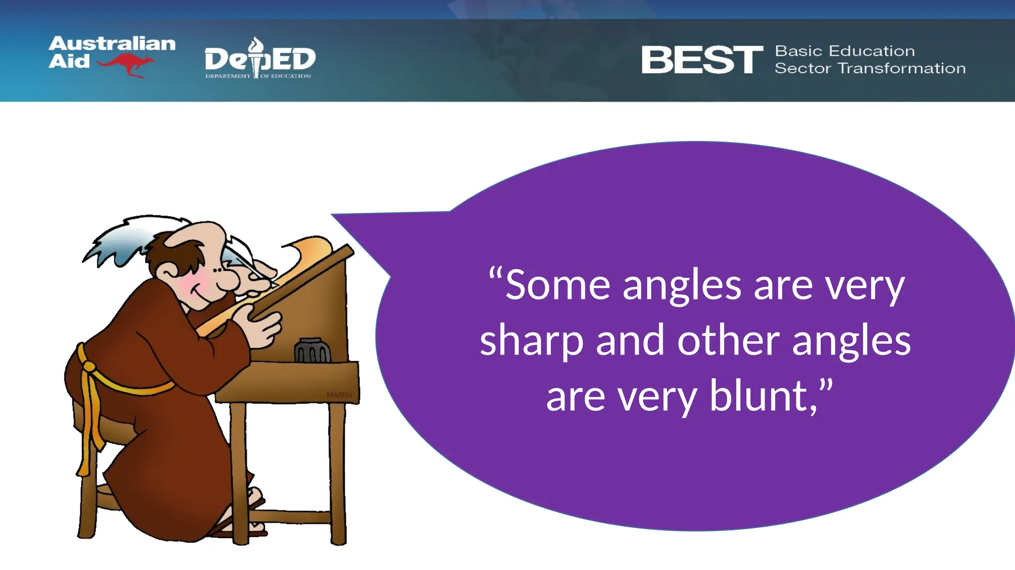 “Some angles are very
sharp and other angles
are very blunt,”
 
