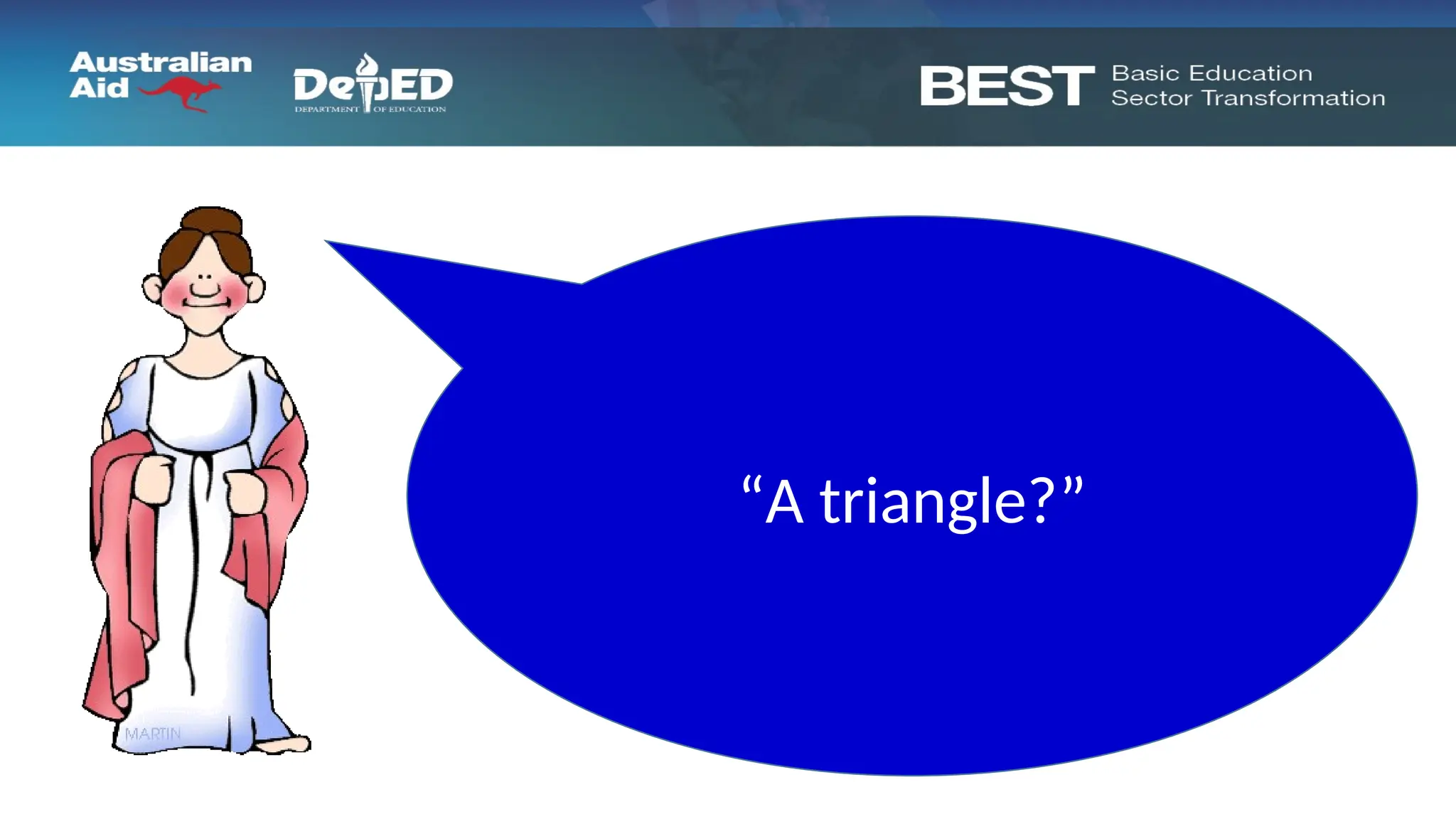 “A triangle?”
 