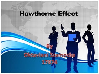 Hawthorne Effect
 