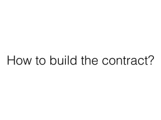 How to build the contract?
 