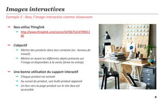 8
Exemple 2 : Ikea, l’image interactive comme showroom
Images interactives
 Ikea utilise Thinglink
 http://www.thinglink...