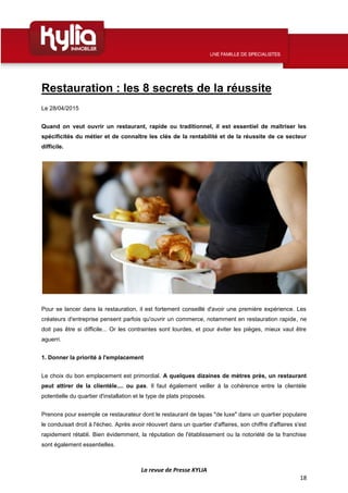La revue de Presse KYLIA
18
Restauration : les 8 secrets de la réussite
Le 28/04/2015
Quand on veut ouvrir un restaurant, ...