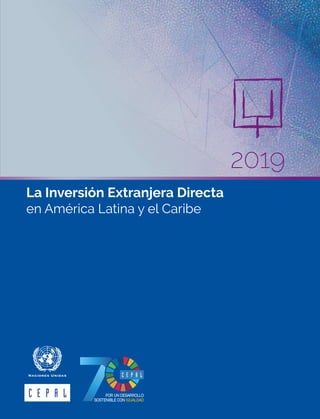 La Inversión Extranjera Directa
en América Latina y el Caribe
2019
 