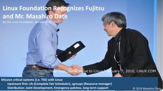 © 2019 Masahiro Date
Linux Foundation Recognizes Fujitsu
and Mr. Masahiro Date
By The Linux Foundation, November 29, 2012
...