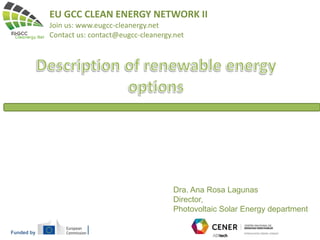 Funded by
EU GCC CLEAN ENERGY NETWORK II
Join us: www.eugcc-cleanergy.net
Contact us: contact@eugcc-cleanergy.net
Dra. Ana Rosa Lagunas
Director,
Photovoltaic Solar Energy department
 