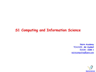 Mr Caddell




S1 Computing and Information Science


                                       Nairn Academy
                                TEACHER - Mr Caddell
                                       ROOM - COM 1
                              nairncomputing@gmx.com




                                            Back to Unit List
 