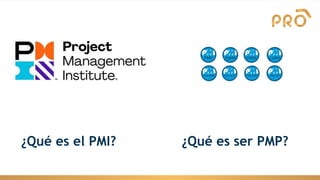 ¿Qué es el PMI? ¿Qué es ser PMP?
 