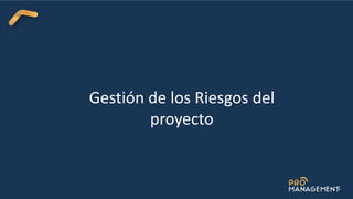 Gestión de los Riesgos del
proyecto
 