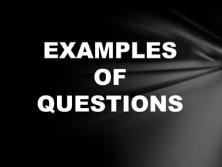 EXAMPLES
OF
QUESTIONS

 