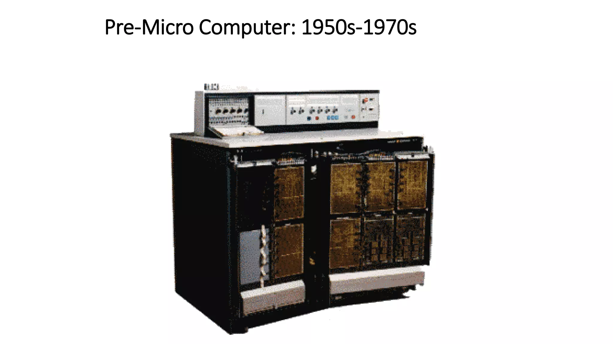 Pre-Micro Computer: 1950s-1970s
 