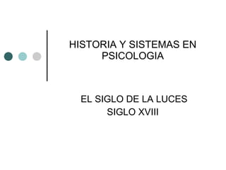 HISTORIA Y SISTEMAS EN PSICOLOGIA EL SIGLO DE LA LUCES SIGLO XVIII 