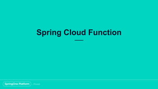 Spring Cloud Function
 