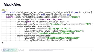 Unless otherwise indicated, these slides are © 2013-2017 Pivotal Software, Inc. and licensed under a Creative Commons
Attribution-NonCommercial license: http://creativecommons.org/licenses/by-nc/3.0/
MockMvc
30
 