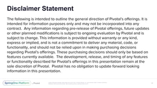 Unless otherwise indicated, these slides are © 2013-2017 Pivotal Software, Inc. and licensed under a Creative Commons
Attribution-NonCommercial license: http://creativecommons.org/licenses/by-nc/3.0/
Disclaimer Statement
47
 