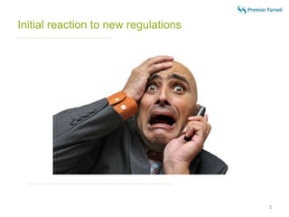 Initial reaction to new regulations 
3 
 