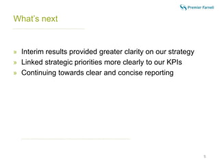 What’s next 
» Interim results provided greater clarity on our strategy 
» Linked strategic priorities more clearly to our KPIs 
» Continuing towards clear and concise reporting 
5 
