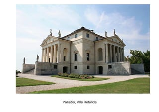 Palladio, Villa Rotonda
 