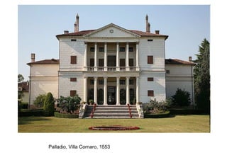 Palladio, Villa Cornaro, 1553
 