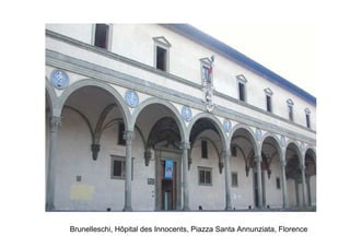 Brunelleschi, Hôpital des Innocents, Piazza Santa Annunziata, Florence
 