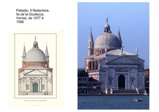 Palladio, Il Redentore,
île de la Giudecca,
Venise, de 1577 à
1588
 