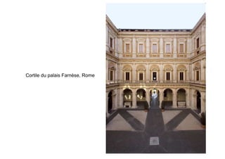 Cortile du palais Farnèse, Rome
 