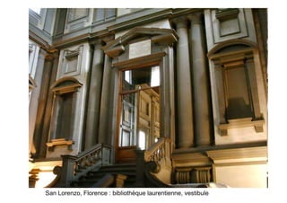 San Lorenzo, Florence : bibliothèque laurentienne, vestibule
 