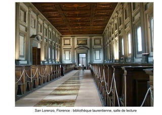 San Lorenzo, Florence : bibliothèque laurentienne, salle de lecture
 