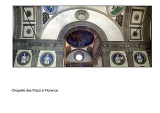 Chapelle des Pazzi à Florence
 
