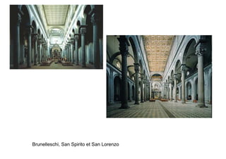 Brunelleschi, San Spirito et San Lorenzo
 