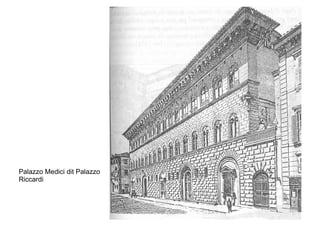 Palazzo Medici dit Palazzo
Riccardi
 