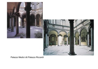 Palazzo Medici dit Palazzo Riccardi
 