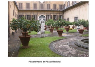 Palazzo Medici dit Palazzo Riccardi
 