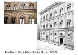 Leon Battista Alberti: Palazzo Rucellai, Florence, 1452-70
 