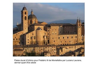 Palais ducal d’Urbino pour Frédéric III de Montefeltre par Luciano Laurana,
dernier quart XVe siècle
 
