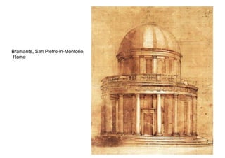 Bramante, San Pietro-in-Montorio,
Rome
 